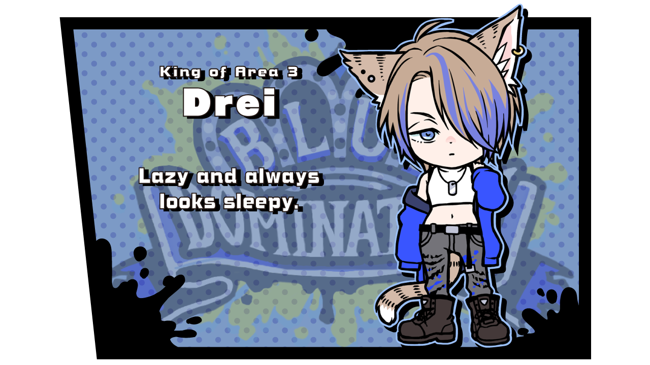 king of Area 3 Drei Lazy and always looks sleepy.